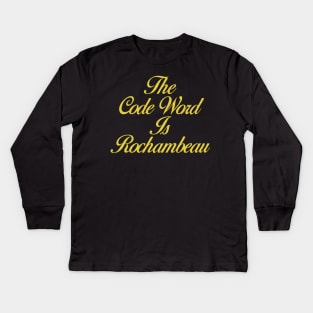 The Code Word is Rochambeau Kids Long Sleeve T-Shirt